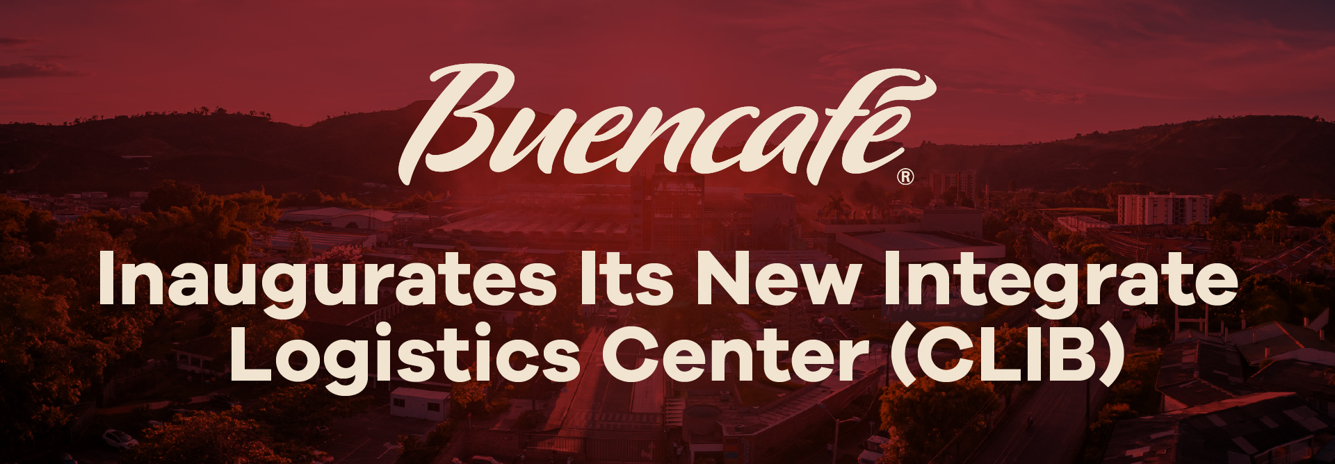 Read more about the article Buencafé Inaugurates Its New Integrated Logistics Center (CLIB)
