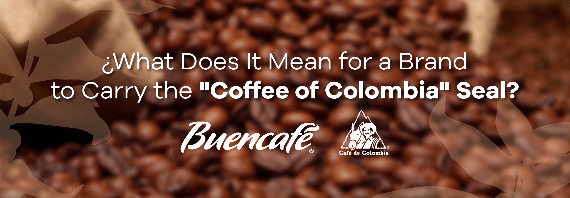 Read more about the article What Does It Mean for a Brand to Carry the “Coffee of Colombia” Seal?